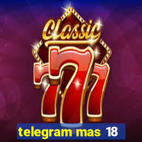 telegram mas 18